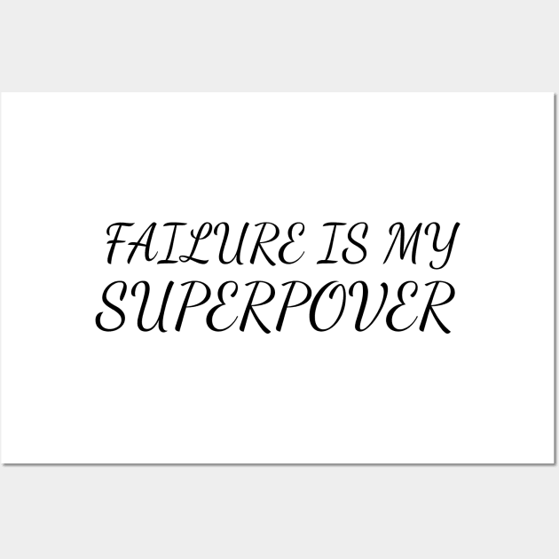 FAILURE IS MY SUPERPOWER Wall Art by Anthony88